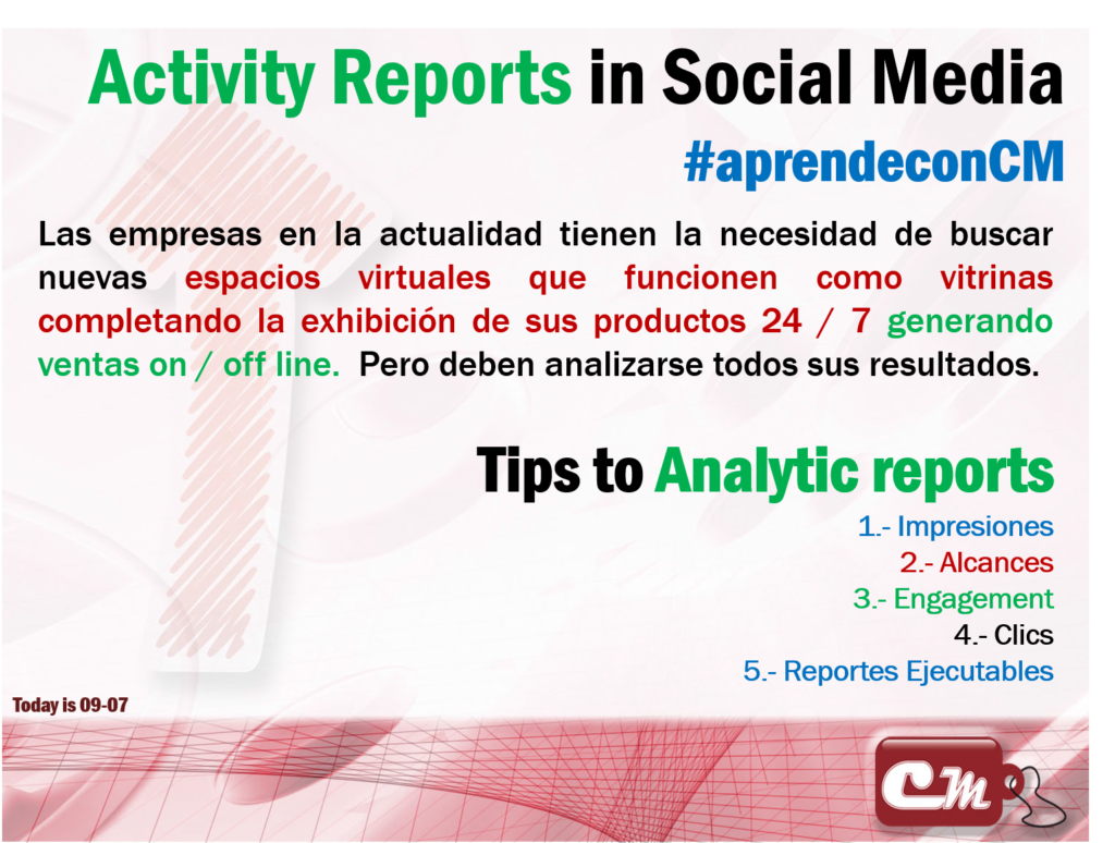 Tips to Analytic reports
1.- Impresiones
2.- Alcances
3.- Engagement
4.- Clics
5.- Reportes Ejecutables
