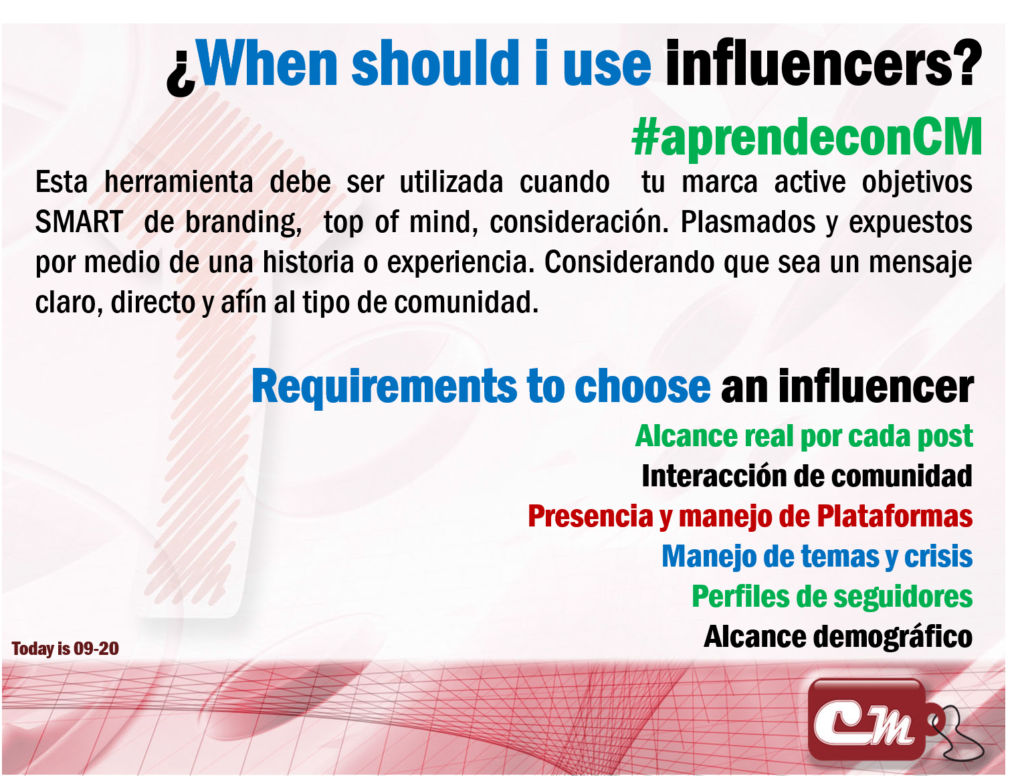 Requirements to choose an influencer
Alcance real por cada post
Interacción de comunidad
Presencia y manejo de Plataformas
Manejo de temas y crisis
Perfiles de seguidores
Alcance demográfico