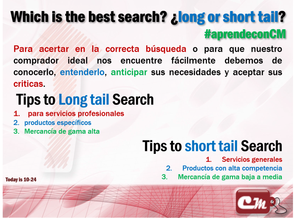 Tips to Long tail Search
para servicios profesionales
productos específicos
Mercancía de gama alta
 Tips to short tail Search
Servicios generales
Productos con alta competencia
Mercancía de gama baja a media
