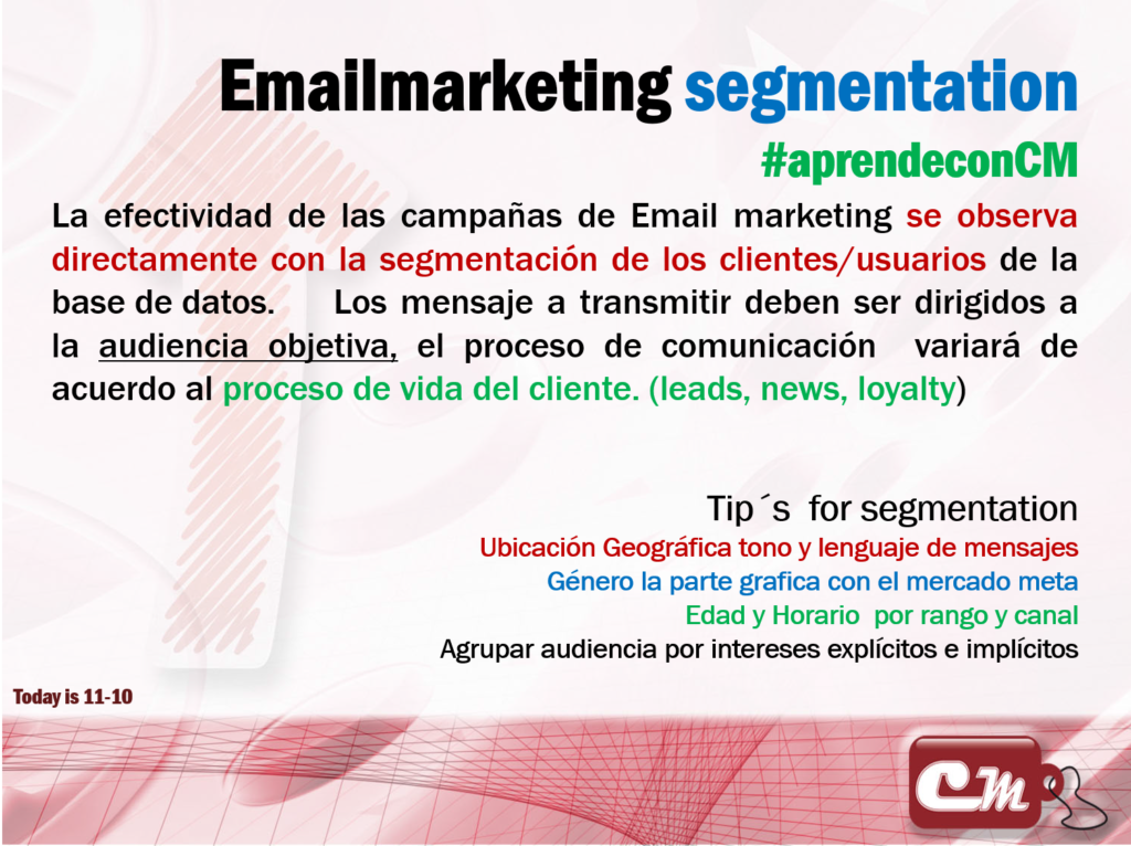 La efectividad de las campañas de Email marketing se observa directamente con la segmentación de los clientes/usuarios de la base de datos.  	Los mensaje a transmitir deben ser dirigidos a la audiencia objetiva, el proceso de comunicación