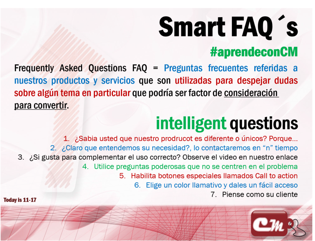  intelligent questions 
¿Sabia usted que nuestro prodrucot es diferente o únicos? Porque…
¿Claro que entendemos su necesidad?, lo contactaremos en “n” tiempo
¿Si gusta para complementar el uso correcto? Observe el video en nuestro enlace
Utilice preguntas poderosas que no se centren en el problema
Habilita botones especiales llamados Call to action
Elige un color llamativo y dales un fácil acceso
Piense como su cliente
